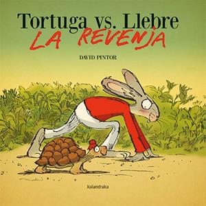 TORTUGA VS. LLEBRE. LA REVENJA | 9788418558696 | PINTOR, DAVID | Llibreria Drac - Librería de Olot | Comprar libros en catalán y castellano online