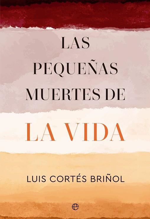 PEQUEÑAS MUERTES DE LA VIDA, LAS | 9788413846149 | CORTÉS BRIÑOL, LUIS | Llibreria Drac - Librería de Olot | Comprar libros en catalán y castellano online