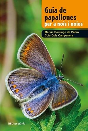 GUIA DE PAPALLONES PER A NOIS I NOIES | 9788413562780 | DOLS CAMPANERA, COIA; DOMINGO DE PEDRO, MÀRIUS | Llibreria Drac - Librería de Olot | Comprar libros en catalán y castellano online
