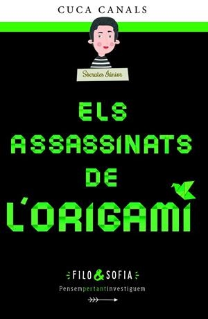 ASSASSINATS DE L?ORIGAMI, ELS (FILO & SOFIA 4) | 9788468362090 | CANALS, CUCA | Llibreria Drac - Librería de Olot | Comprar libros en catalán y castellano online