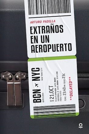 EXTRAÑOS EN UN AEROPUERTO | 9788491225171 | PADILLA DE JUAN, ARTURO | Llibreria Drac - Llibreria d'Olot | Comprar llibres en català i castellà online