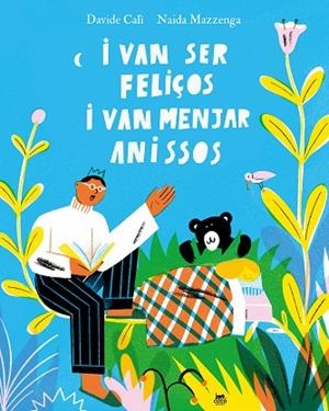 I VAN SER FELIÇOS I VAN MENJAR ANISSOS | 9788412723601 | CALÌ, DAVIDE | Llibreria Drac - Librería de Olot | Comprar libros en catalán y castellano online