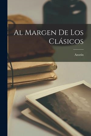 AL MARGEN DE LOS CLÁSICOS | 9781017344318 | AZORÍN | Llibreria Drac - Librería de Olot | Comprar libros en catalán y castellano online
