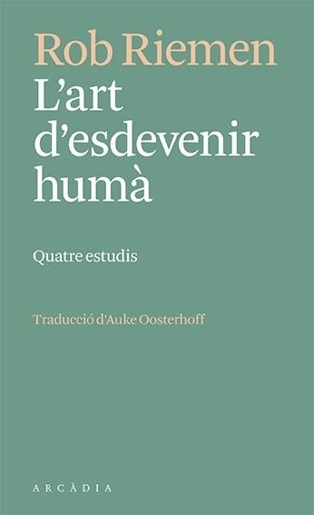ART D'ESDEVENIR HUMÀ, L' | 9788412592672 | RIEMEN, ROB | Llibreria Drac - Librería de Olot | Comprar libros en catalán y castellano online