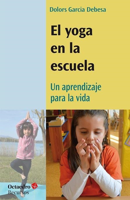 YOGA EN LA ESCUELA, EL | 9788418615641 | GARCIA DEBESA, DOLORS | Llibreria Drac - Llibreria d'Olot | Comprar llibres en català i castellà online