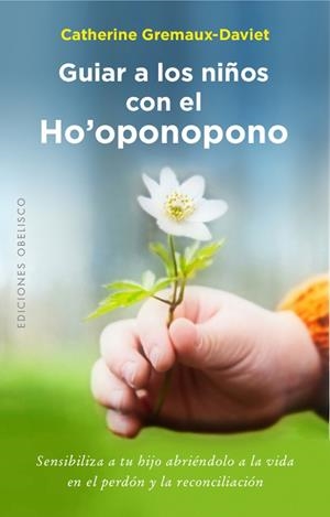 GUIAR A LOS NIÑOS CON EL HO'OPONOPONO | 9788491111641 | GREMAUX-DAVIET, CATHERINE | Llibreria Drac - Librería de Olot | Comprar libros en catalán y castellano online