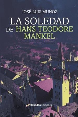 SOLEDAD DE HANS TEODORE MANKEL, LA | 9788419404602 | MUÑOZ JIMENO, JOSÉ LUIS | Llibreria Drac - Llibreria d'Olot | Comprar llibres en català i castellà online