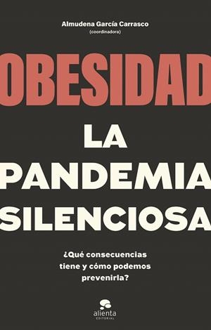 OBESIDAD, LA PANDEMIA SILENCIOSA | 9788413442662 | GARCÍA CARRASCO, ALMUDENA (COORD.) | Llibreria Drac - Librería de Olot | Comprar libros en catalán y castellano online