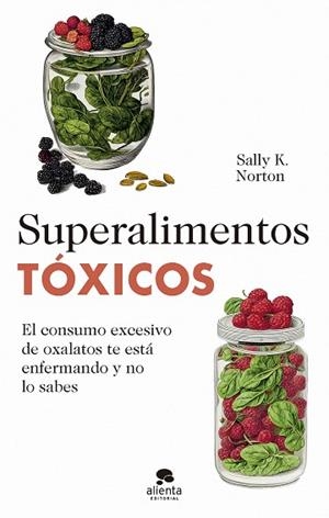SUPERALIMENTOS TÓXICOS | 9788413442655 | NORTON, SALLY K. | Llibreria Drac - Librería de Olot | Comprar libros en catalán y castellano online