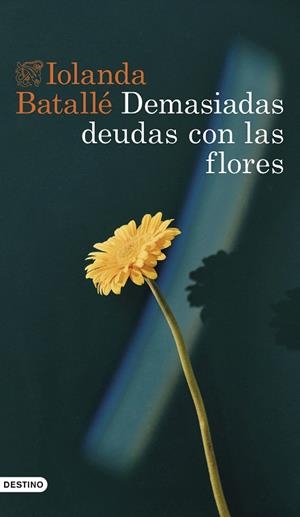 DEMASIADAS DEUDAS CON LAS FLORES | 9788423363827 | BATALLÉ, IOLANDA | Llibreria Drac - Llibreria d'Olot | Comprar llibres en català i castellà online