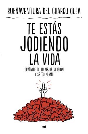 TE ESTÁS JODIENDO LA VIDA | 9788427051706 | DEL CHARCO, BUENAVENTURA | Llibreria Drac - Librería de Olot | Comprar libros en catalán y castellano online