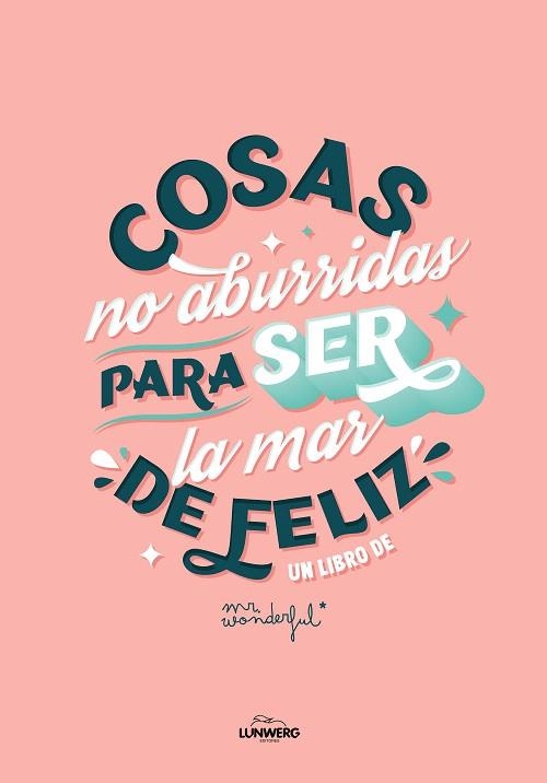 COSAS NO ABURRIDAS PARA SER LA MAR DE FELIZ EDICIÓN 10.º ANIVERSARIO | 9788419466884 | MR. WONDERFUL | Llibreria Drac - Librería de Olot | Comprar libros en catalán y castellano online