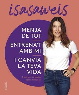 MENJA DE TOT, ENTRENA'T AMB MI I CANVIA LA TEVA VIDA | 9788466430869 | ISASAWEIS | Llibreria Drac - Librería de Olot | Comprar libros en catalán y castellano online