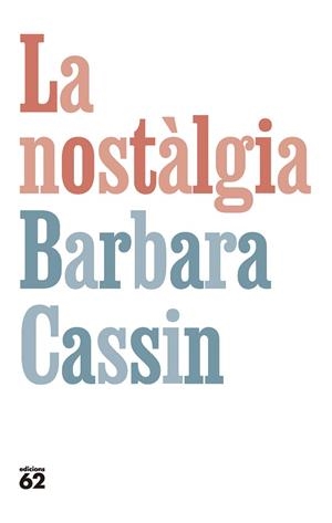 NOSTÀLGIA, LA | 9788429781281 | CASSIN, BARBARA | Llibreria Drac - Llibreria d'Olot | Comprar llibres en català i castellà online