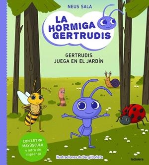 GERTRUDIS JUEGA EN EL JARDÍN (LA HORMIGA GERTRUDIS 2) | 9788424671709 | SALA, NEUS | Llibreria Drac - Llibreria d'Olot | Comprar llibres en català i castellà online