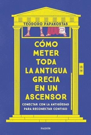 CÓMO METER TODA LA ANTIGUA GRECIA EN UN ASCENSOR | 9788449341335 | PAPAKOSTAS, DR. TEODORO | Llibreria Drac - Librería de Olot | Comprar libros en catalán y castellano online
