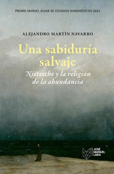 SABIDURÍA SALVAJE, UNA. NIETZSCHE Y LA RELIGIÓN DE LA ABUNDANCIA | 9788419132253 | MARTÍN NAVARRO, ALEJANDRO | Llibreria Drac - Librería de Olot | Comprar libros en catalán y castellano online