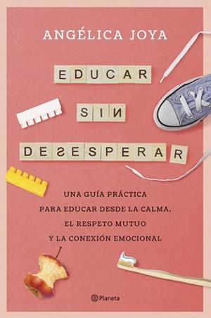 EDUCAR SIN DESESPERAR | 9788408276586 | JOYA, ANGÉLICA | Llibreria Drac - Librería de Olot | Comprar libros en catalán y castellano online