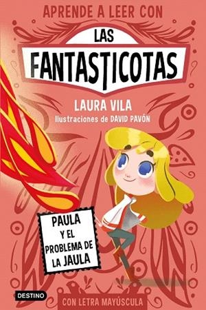 PAULA Y EL PROBLEMA DE LA JAULA (APRENDE A LEER CON LAS FANTASTICOTAS 5) | 9788408275435 | VILA, LAURA | Llibreria Drac - Librería de Olot | Comprar libros en catalán y castellano online