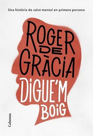 DIGUE'M BOIG | 9788466430791 | DE GRÀCIA, ROGER | Llibreria Drac - Llibreria d'Olot | Comprar llibres en català i castellà online