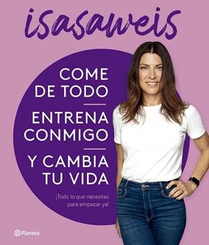 COME DE TODO, ENTRENA CONMIGO Y CAMBIA TU VIDA | 9788408276616 | ISASAWEIS | Llibreria Drac - Librería de Olot | Comprar libros en catalán y castellano online