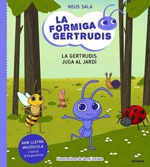 GERTRUDIS JUGA AL JARDÍ, LA (LA FORMIGA GERTRUDIS 2) | 9788424671686 | SALA, NEUS | Llibreria Drac - Librería de Olot | Comprar libros en catalán y castellano online