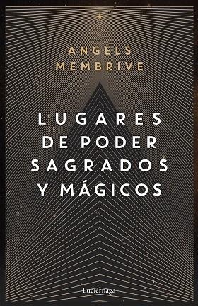 LUGARES DE PODER SAGRADOS Y MÁGICOS | 9788419164759 | MEMBRIVE, ANGELS | Llibreria Drac - Llibreria d'Olot | Comprar llibres en català i castellà online