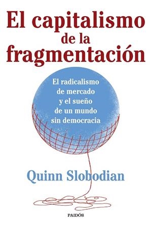 CAPITALISMO DE LA FRAGMENTACIÓN, EL | 9788449341328 | SLOBODIAN, QUINN | Llibreria Drac - Librería de Olot | Comprar libros en catalán y castellano online