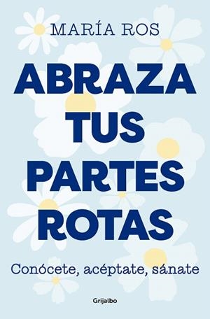 ABRAZA TUS PARTES ROTAS | 9788425364235 | ROS, MARÍA | Llibreria Drac - Llibreria d'Olot | Comprar llibres en català i castellà online