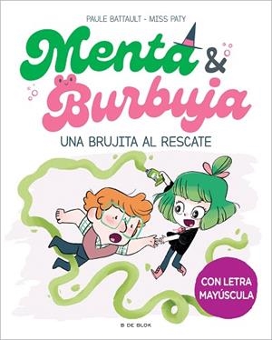 BRUJITA AL RESCATE, UNA (MENTA Y BURBUJA 4) | 9788419522061 | BATTAULT, PAULE; MISS PATY | Llibreria Drac - Llibreria d'Olot | Comprar llibres en català i castellà online