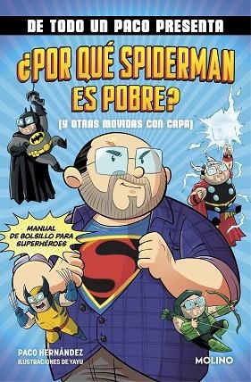 DE TODO UN PACO PRESENTA: ¿POR QUÉ SPIDERMAN ES POBRE? (Y OTRAS MOVIDAS CON CAPA) | 9788427238145 | HERNÁNDEZ, PACO | Llibreria Drac - Librería de Olot | Comprar libros en catalán y castellano online