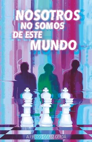 NOSOTROS NO SOMOS DE ESTE MUNDO | 9788411209793 | GÓMEZ CERDÁ, ALFREDO | Llibreria Drac - Librería de Olot | Comprar libros en catalán y castellano online
