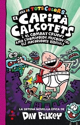 CAPITA CALÇOTETS I EL COMBAT CRUENT AMB L'HOMANOIDE MUCOIDE (II) ELS MORROCOTS RIDICULS, EL (CAPITA CALÇOTETS EN COLOR 7) | 9788466156332 | PILKEY, DAV | Llibreria Drac - Librería de Olot | Comprar libros en catalán y castellano online