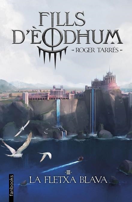 FLETXA BLAVA, LA (FILLS D'ÈODHUM 3) | 9788419150769 | TARRÉS, ROGER | Llibreria Drac - Llibreria d'Olot | Comprar llibres en català i castellà online