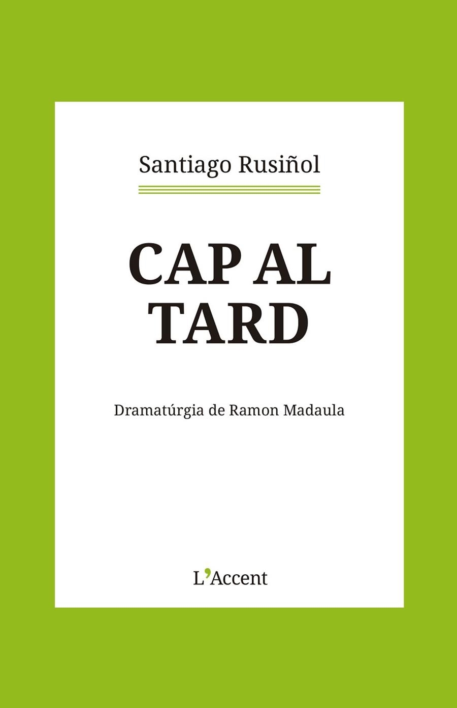 CAP AL TARD | 9788418680366 | RUSIÑOL, SANTIAGO | Llibreria Drac - Librería de Olot | Comprar libros en catalán y castellano online