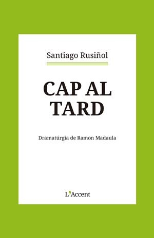 CAP AL TARD | 9788418680366 | RUSIÑOL, SANTIAGO | Llibreria Drac - Llibreria d'Olot | Comprar llibres en català i castellà online