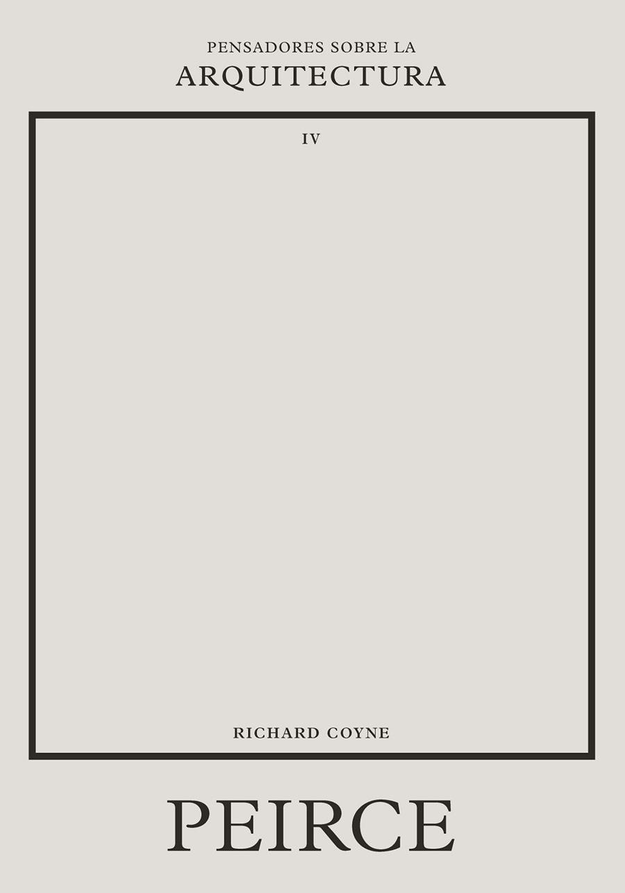 PEIRCE SOBRE LA ARQUITECTURA | 9788417963736 | COYNE, RICHARD | Llibreria Drac - Llibreria d'Olot | Comprar llibres en català i castellà online