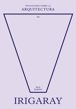 IRIGARAY SOBRE LA ARQUITECTURA | 9788417963729 | RAWES, PEG | Llibreria Drac - Llibreria d'Olot | Comprar llibres en català i castellà online