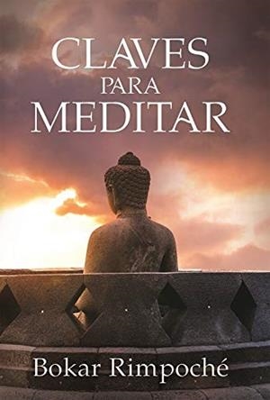 CLAVES PARA MEDITAR | 9788412088434 | RIMPOCHÉ, BOKAR | Llibreria Drac - Librería de Olot | Comprar libros en catalán y castellano online