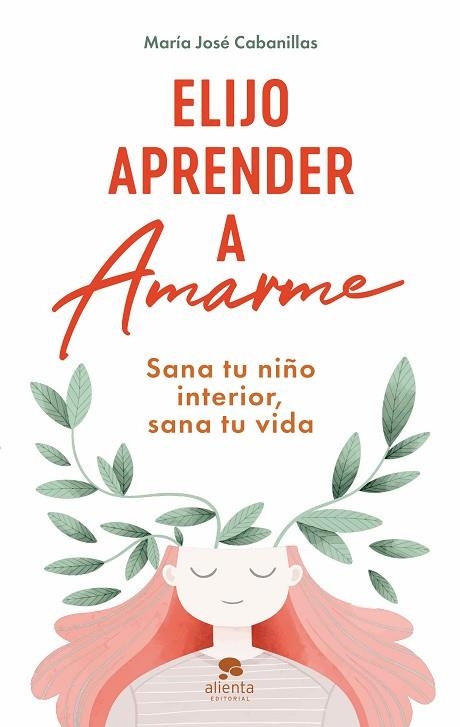 ELIJO APRENDER A AMARME | 9788413442808 | CABANILLAS, MARÍA JOSÉ | Llibreria Drac - Librería de Olot | Comprar libros en catalán y castellano online
