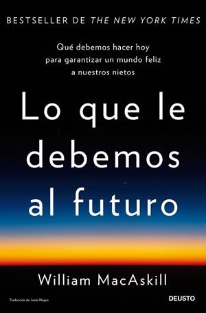 LO QUE LE DEBEMOS AL FUTURO | 9788423436071 | MACASKILL, WILLIAM | Llibreria Drac - Llibreria d'Olot | Comprar llibres en català i castellà online