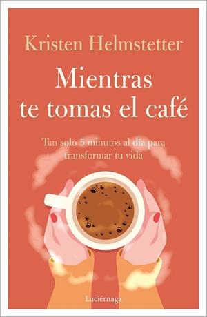 MIENTRAS TE TOMAS EL CAFÉ | 9788419164834 | HELMSTETTER, KRISTEN | Llibreria Drac - Librería de Olot | Comprar libros en catalán y castellano online