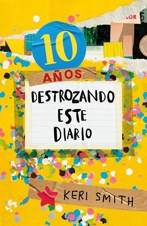 DESTROZA ESTE DIARIO. AHORA A TODO COLOR (10 AÑOS DESTROZANDO ESTE DIARIO) | 9788449341359 | SMITH, KERI | Llibreria Drac - Llibreria d'Olot | Comprar llibres en català i castellà online