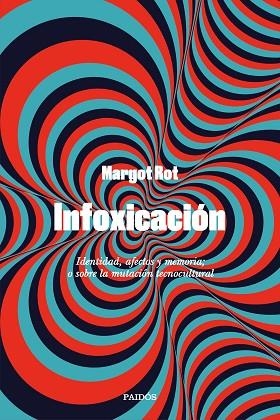 INFOXICACIÓN | 9788449341557 | ROT, MARGOT | Llibreria Drac - Librería de Olot | Comprar libros en catalán y castellano online