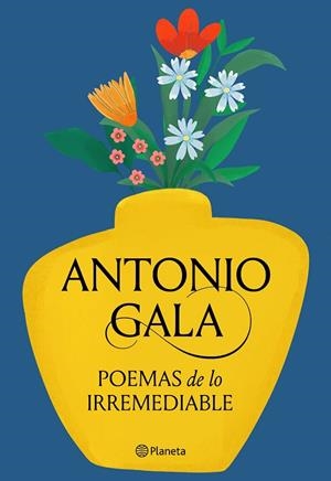 POEMAS DE LO IRREMEDIABLE | 9788408276715 | GALA, ANTONIO | Llibreria Drac - Llibreria d'Olot | Comprar llibres en català i castellà online