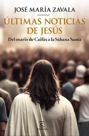 ÚLTIMAS NOTICIAS DE JESÚS | 9788467070903 | ZAVALA, JOSÉ MARÍA | Llibreria Drac - Librería de Olot | Comprar libros en catalán y castellano online