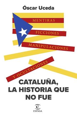 CATALUÑA, LA HISTORIA QUE NO FUE | 9788467071184 | UCEDA, ÓSCAR | Llibreria Drac - Llibreria d'Olot | Comprar llibres en català i castellà online