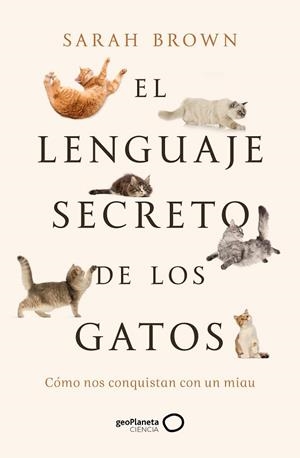 LENGUAJE SECRETO DE LOS GATOS, EL | 9788408277125 | BROWN, SARAH | Llibreria Drac - Librería de Olot | Comprar libros en catalán y castellano online