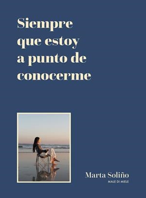 SIEMPRE QUE ESTOY A PUNTO DE CONOCERME | 9788419875006 | SOLIÑO, MARTA (@MALEDIMIELE) | Llibreria Drac - Llibreria d'Olot | Comprar llibres en català i castellà online