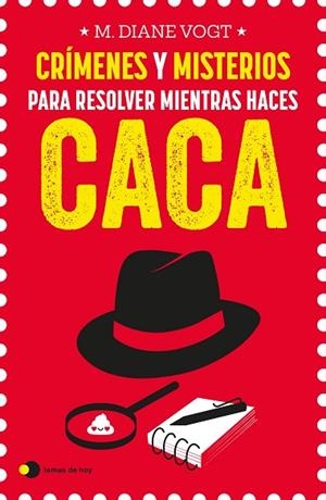 CRÍMENES Y MISTERIOS PARA RESOLVER MIENTRAS HACES CACA | 9788499989969 | VOGT, M. DIANE | Llibreria Drac - Librería de Olot | Comprar libros en catalán y castellano online